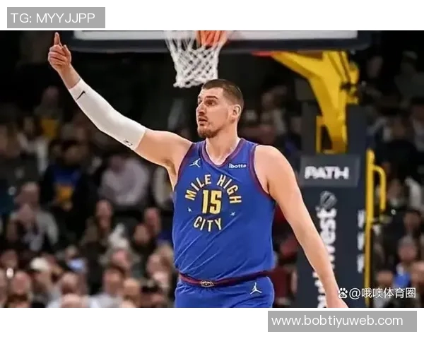 约基奇全能表现引领掘金强势前进持续刷新篮球认知界限